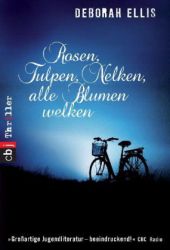 Rosen, Tulpen, Nelken, alle Blumen welken (Deborah Ellis)