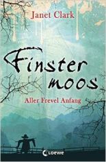 Finstermoos - Aller Frevel Anfang (Janet Clark)