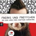 Freaks und Frettchen - Aus dem Leben eines künftigen Superstars (J.A. Buckle)