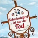 Schwindelfrei ist nur der Tod (Jörg Maurer)